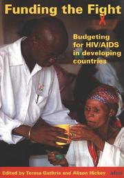 FUNDING THE FIGHT: BUDGETING FOR HIV/AIDS IN DEVELOPING COUNTRIES; ED. BY TERESA GUTHRIE by Per Strand, Khabele Matlosa, Ann Strode