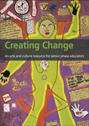 Cover of: Creating Change: An Arts and Culture Resource for Senior Phase Educators