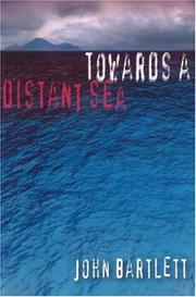 Cover of: Towards a Distant Sea by John Bartlett - undifferentiated