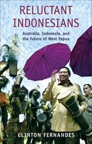 Cover of: Reluctant Indonesians: Australia, Indonesia, and the Future of West Papua (Scribe Short Books)