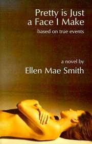 Pretty is Just a Face I Make by Ellen Mae Smith