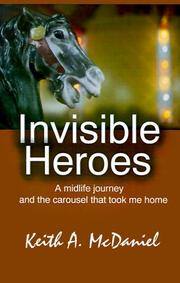 Cover of: Invisible Heroes | Keith A. McDaniel