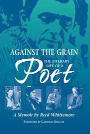 Cover of: Against the Grain: The Literary Life of a Poet, a Memoir by Reed Whittemore