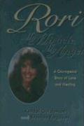 Cover of: Rori: My Miracle, My Angel: A Courageous Story of Love and Healing