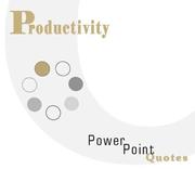 Cover of: Productivity PowerPoint Quotes