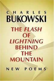 Cover of: The Flash of Lightning Behind the Mountain by Charles Bukowski