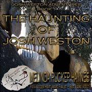 The Haunting of Josh Weston by Melinda Rucker Haynes