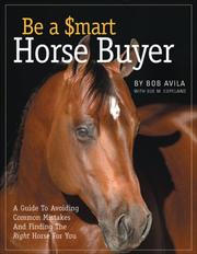 Cover of: Be a Smart Horse Buyer: A Guide to Avoiding Common Mistakes and Finding the Right Horse for You