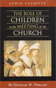 Cover of: The Role of Children in the Meeting of the Church (Vision Forum Family Renewal Tape Library)