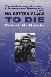 Cover of: No Better Place to Die by Robert M. Murphy, Robert M. Murphy