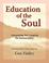 Cover of: Education of the Soul. Answering the Longing for Immortality