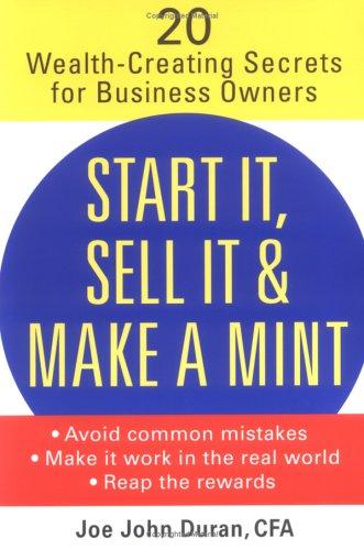 Start it, sell it and make a mint by Joe Duran