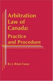 Arbitration law of Canada by Brian J. Casey, J. Brian Casey, Janet Mills