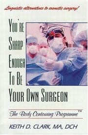 Cover of: You're Sharp Enough to Be Your Own Surgeon by Keith Clark, Keith Clark