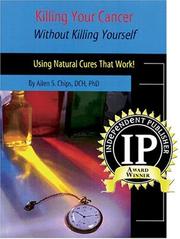 Cover of: Killing Your Cancer Without Killing Yourself: The Natural Cure That Works!