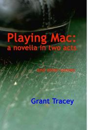 Cover of: Playing Mac: A Novella in Two Acts, and Other Scenes