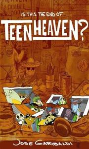 Cover of: Teen Heaven Volume 1 by Jose Garibaldi