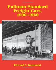 Pullman-Standard Freight Cars, 1900-1960 by Edward S. Kaminski