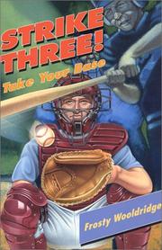 Cover of: Strike Three! Take Your Base | Frosty Woolridge