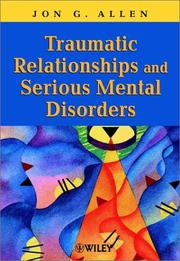 Traumatic Relationships and Serious Mental Disorders by Jon G. Allen
