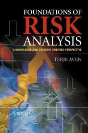 Cover of: Foundations of risk analysis: a knowledge and decision-oriented perspective
