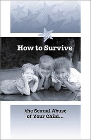 Cover of: How to Survive the Sexual Abuse of Your Child by Christine Larsen, Ann Zaro