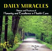 Cover of: Daily Miracles: Stories and Practices of Humanity and Excellence in Health Care