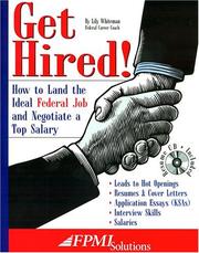 Cover of: Get Hired! How to Land the Ideal Federal Job and Negotiate a Top Salary | Lily Whiteman