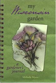 Cover of: My Wisconsin Garden: A Gardener's Journal (My Gardener's Journal)