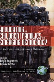 Cover of: Advocating for Children and Families in an Emerging Democracy: The Post-Soviet Experience in Lithuania   (HC) (Research in Global Child Advocacy)