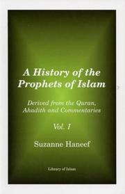 Cover of: A History of the Prophets of Islam: Derived from the Quran, Ahadith and Commentaries, Vol. I