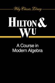 Cover of: A Course in Modern Algebra (Wiley Classics Library) by Peter Hilton, Yel-Chiang Wu