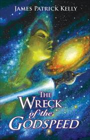 Cover of: Wreck of the Godspeed by James Patrick Kelly