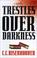 Cover of: Trestles Over Darkness