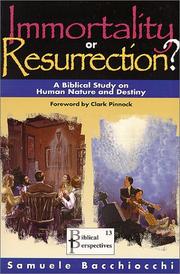 Cover of: Immortality or Resurrection? A Biblical Study on Human Nature and Destiny.