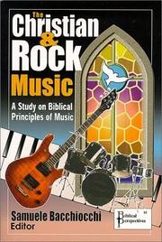 Cover of: The Christian and Rock Music: A Study of Biblical Principles of Music.