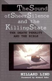 Cover of: The Sound of Sheer Silence and the Killing State: The Death Penalty and the Bible (Studies in Peace and Scripture)