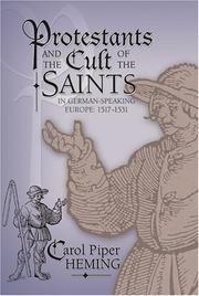 Protestants and the Cult of the Saints in German-Speaking Europe, 1517-1531 (Sixteenth Century Essays and Studies) by Carol Piper Heming