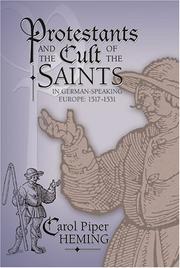 Cover of: Protestants and the Cult of the Saints in German-Speaking Europe, 1517-1531 (Sixteenth Century Essays & Studies, V. 65) by Carol Piper Heming