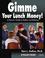 Cover of: Gimme Your Lunch Money! A Parent's Guide to Bullies and Bullying