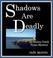 Cover of: Shadows Are Deadly