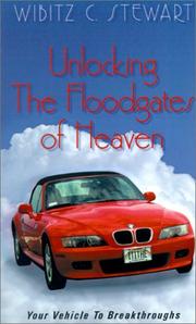Cover of: Unlocking the Floodgates of Heaven | Wibitz C. Stewart