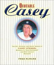 Cover of: Quotable Casey: The Wit, Wisdom, and Wacky Words of Casey Stengel, Baseball's Old Professor and Most Amazing Manager (Potent Quotables)