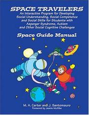 Cover of: Space Travelers ¿ An Interactive Program for Developing Social Understanding, Social Competence and Social Skills for Students with AS, Autism and Other Social Cognitive Challenges by M. A. Carter, J. Santomauro