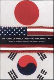 The future of America's alliances in northeast Asia by Michael H. Armacost, Daniel I. Okimoto