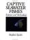 Cover of: Captive seawater fishes