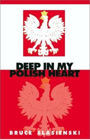 Deep in My Polish Heart by Bruce E. Slasienski
