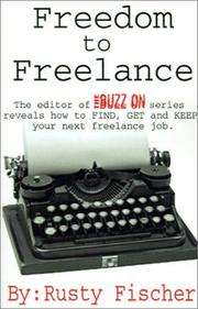 Cover of: Freedom to Freelance: The Editor of the Buzz on Series Reveals How to Find, Get and Keep Your Next Freelance Job