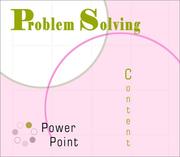 Problem Solving PowerPoint Content by Andrew E. Schwartz