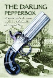 Cover of: The Darling Pepperbox: The Story of Samuel Colt's Forgotten Competitors in Bellingham, Mass. and Woonsocket, R.I.